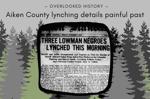 The Lowman Lynching details painful past of Aiken County's Black residents