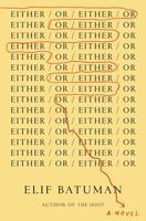 Review: ‘Either/Or’ is Elif Batuman’s charming sequel to ‘The Idiot’