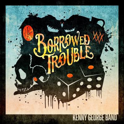 Kenny George Band Borrowed Trouble
