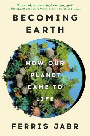 Review: 'Becoming Earth' a poetic and scientific examination of the influence of life