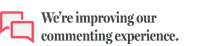 We're improving out commenting experience.