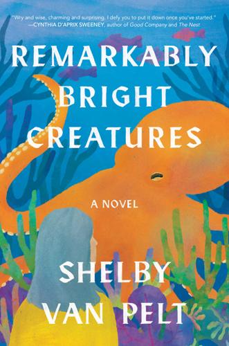 In 'Remarkably Bright Creatures,' an octopus tells a feel-good story