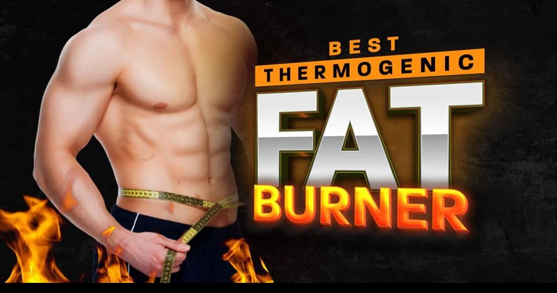 Best Thermogenic Fat Burners Reviews Top 12 Supplements Best Daily