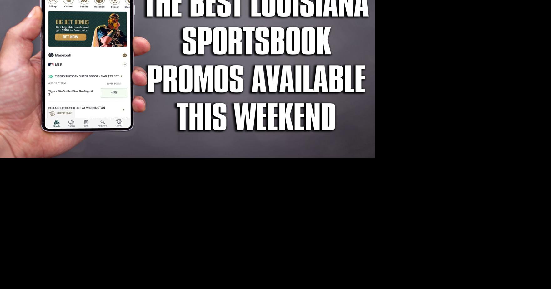 The Best Louisiana Sportsbook Promos Available This Weekend