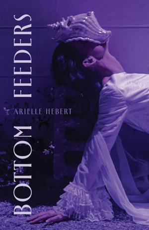 “Bottom Feeders,” by Arielle Hebert.