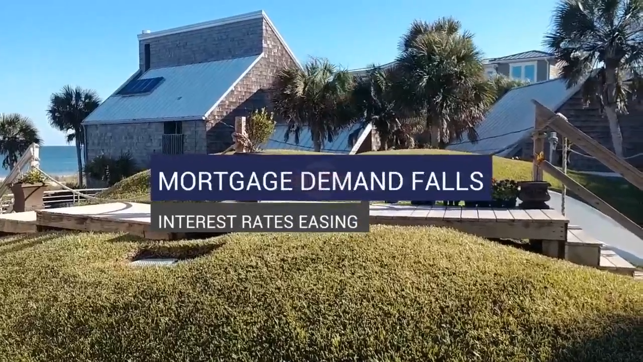 Mortgage Demand Falls And Interest Rates Easing