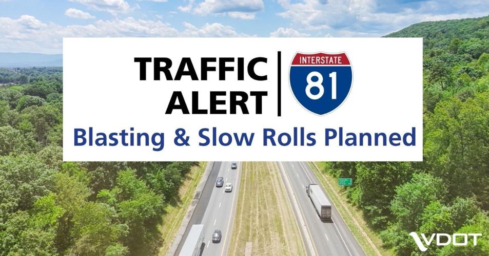 Traffic Alert: Blasting and slow rolls scheduled on Interstate 81 in Roanoke and Botetourt counties