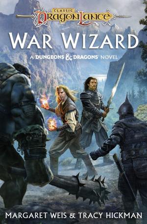 “Dragonlance: War Wizard,” by Margaret Weis and Tracy Hickman