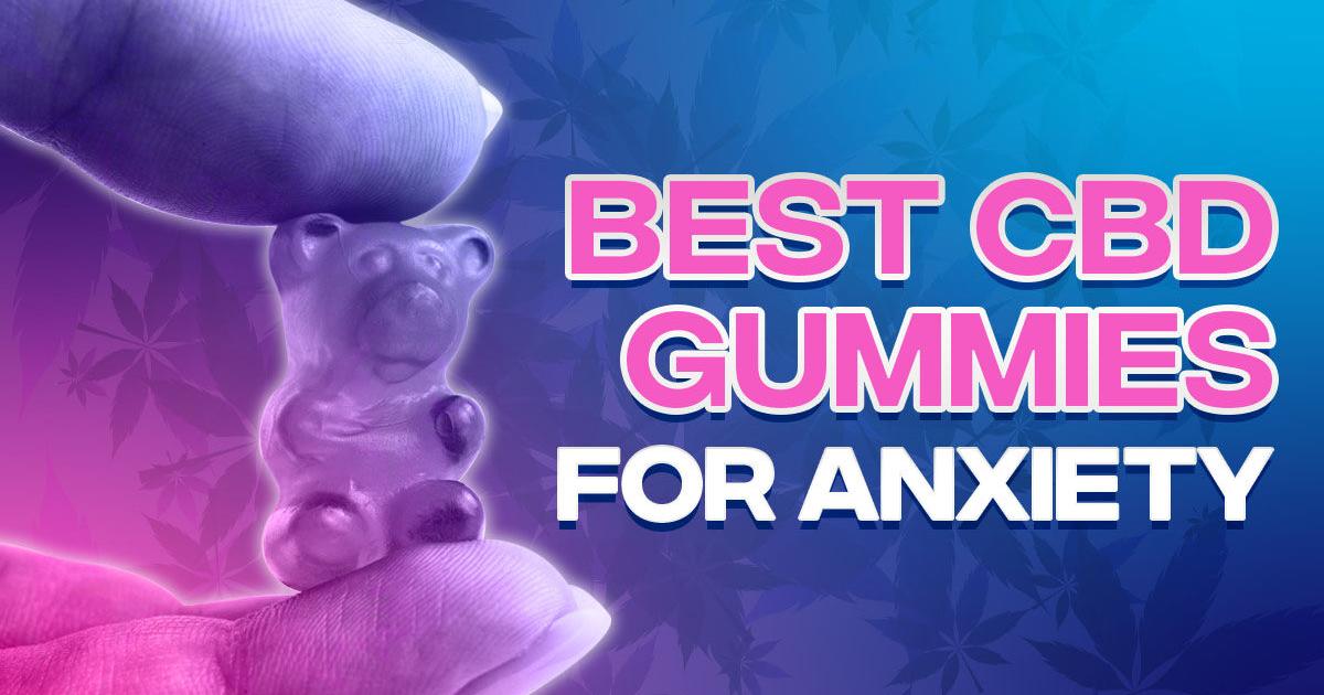 Best CBD Gummies for Anxiety: 9 Stress-Busting Picks