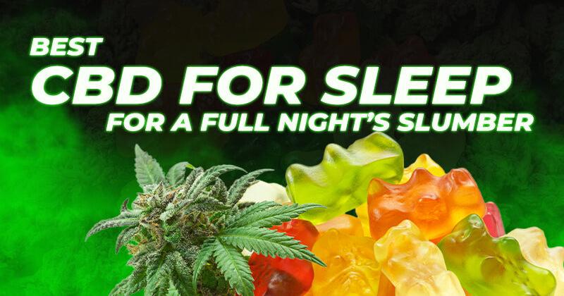 Best CBD for Sleep: Top 12 Picks for a Full Night’s Slumber