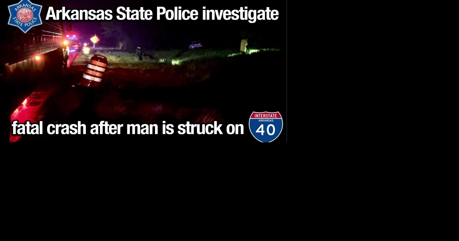 Video Arkansas State Police investigate fatal crash after man is