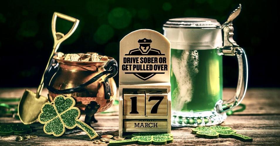 Don’t rely on luck this St. Patrick’s Day — Drive Sober or Get Pulled Over