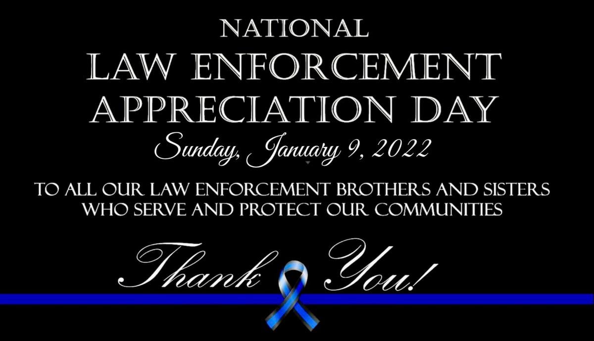 In honor of officers on National Law Enforcement Appreciation Day, Sunday, January 9th