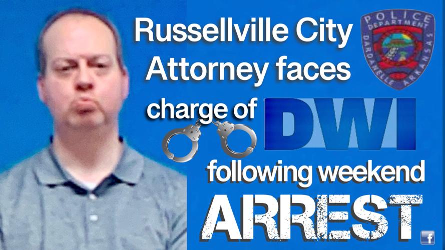 Russellville City Attorney faces charge of DWI following weekend arrest