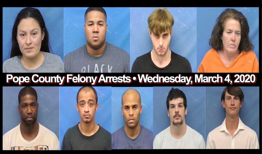 Pope County Felony Arrests Wednesday, March 4, 2020 Local News