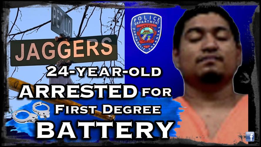 Dardanelle Police arrest 24yearold for First Degree Battery after man