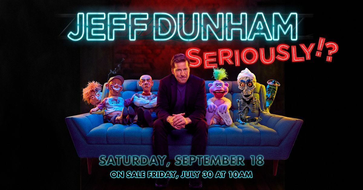 Jeff Dunham: Seriously!? | | Rock107.com