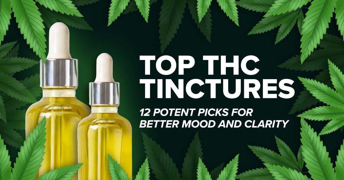 Top THC Tinctures 12 Potent Picks For Better Mood Clarity Cannabis Top THC Tinctures 12 Potent Picks For Better Mood Clarity Cannabis