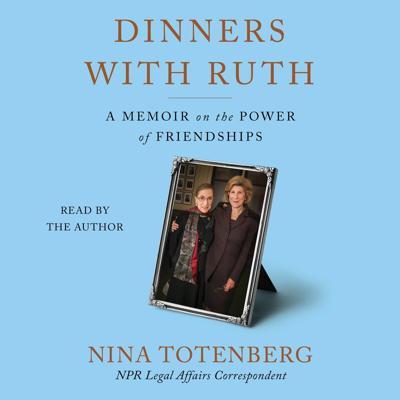 Nina and Ruth: The friendship between a journalist and a justice