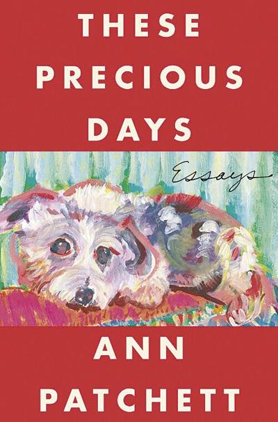 Ann Patchett's 'These Precious Days' is a beautiful reminder of what's important