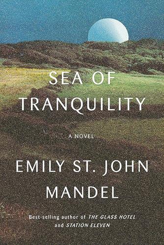 Emily St. John Mandel's 'Sea of Tranquility' is a mind-bending novel