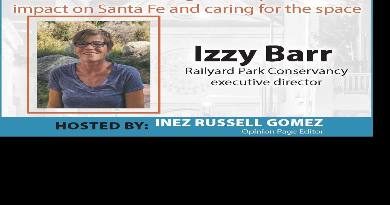Izzy Barr from the Railyard Park Conservancy discusses park stewardship, impact on Santa Fe