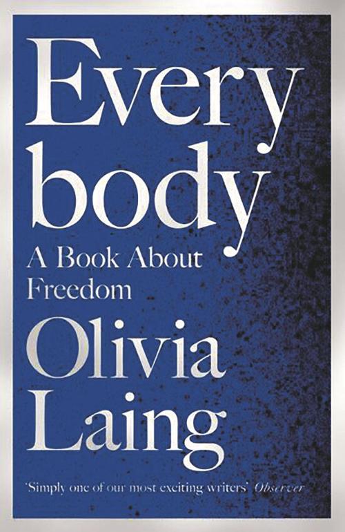 The Human Body Revealed Everybody A Book About Freedom By Olivia Laing Books Santafenewmexican Com