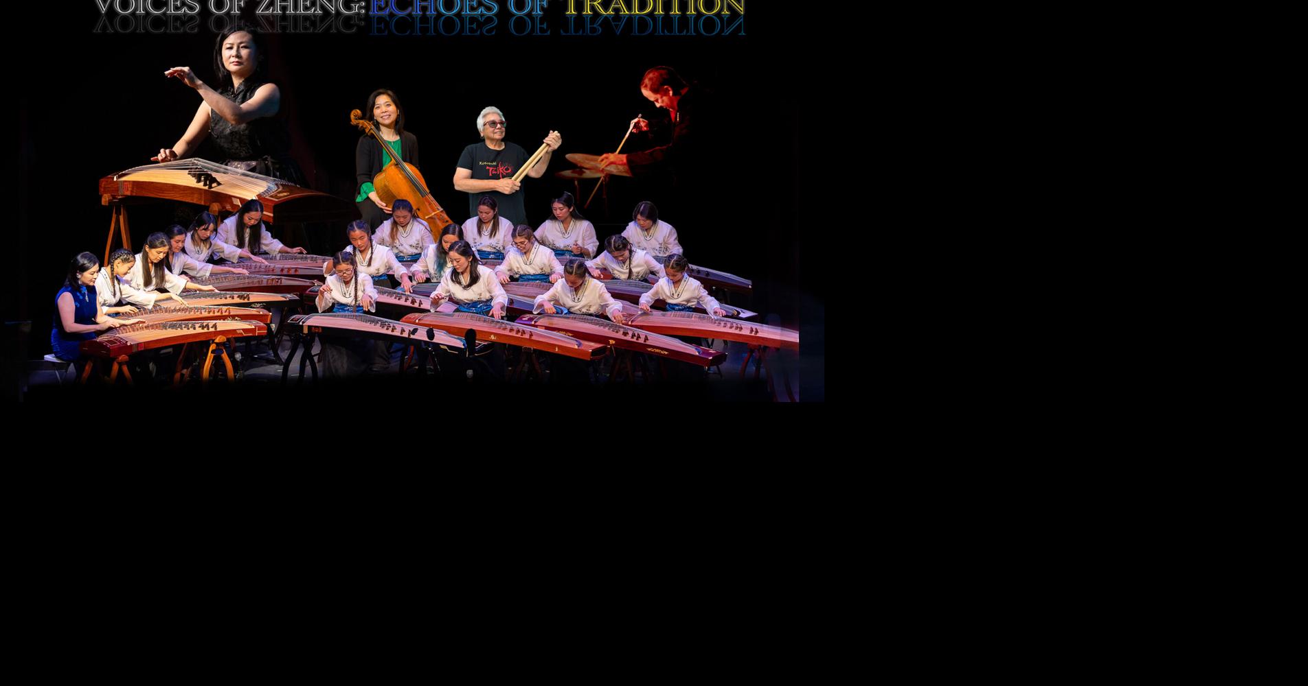 VOICES OF ZHENG: Echoes of Tradition | Calendar | smdailyjournal.com