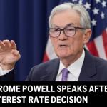 LIVE: Federal Reserve Chair Jerome Powell speaks after interest rate decision