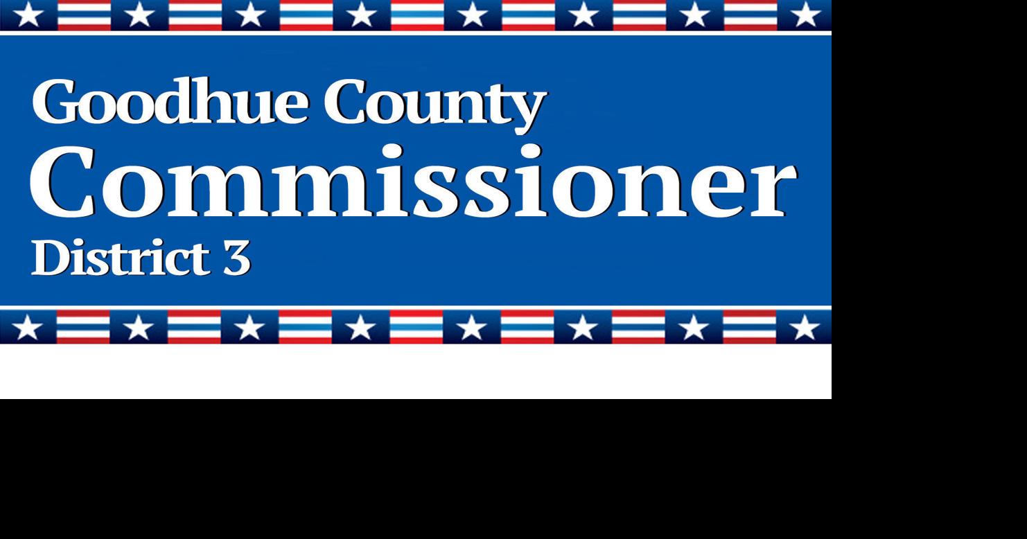 Goodhue County Commissioners District 3 Where do the candidates stand