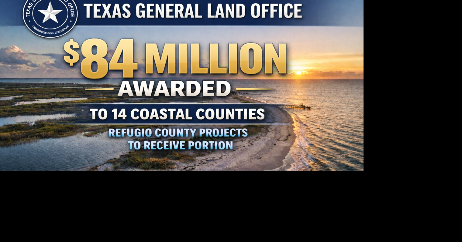 Refugio County receives part of $84 million from Texas GLO for coastal projects