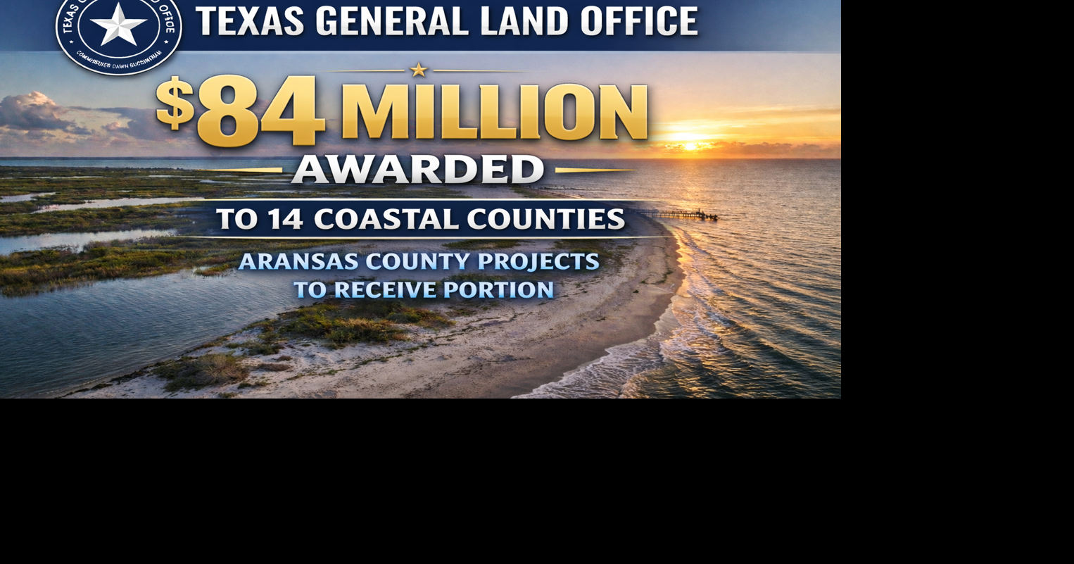 Aransas County receives part of $84 million from Texas GLO for coastal projects