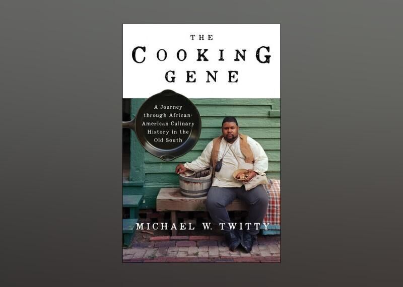 The Cooking Gene  A Journey Through African American Culinary History in  the Old South