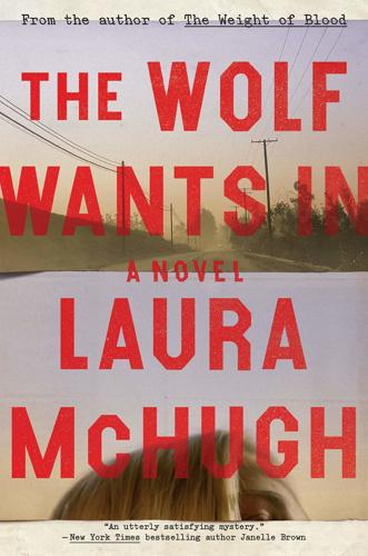"The Wolf Wants In" by Laura McHugh