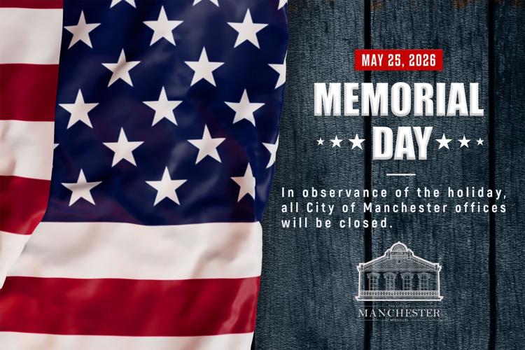 Manchester Offices to Close in Observance of Memorial Day
