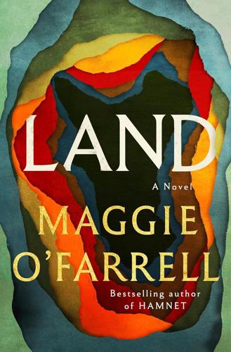 “Land,” by Maggie O’Farrell