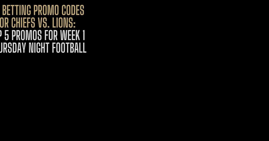 NFL betting promo codes: Chiefs vs. Lions bonuses, TNF odds - Vimarsana News