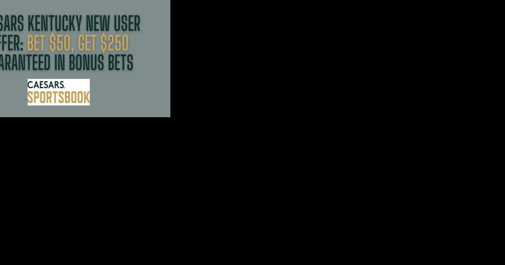 Caesars Kentucky promo code PLAYSGET unlocks $250 guaranteed - Vimarsana News