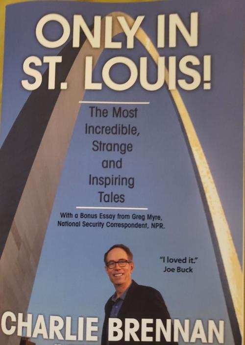 "Only In St. Louis!" by KMOX Radio host Charlie Brennan