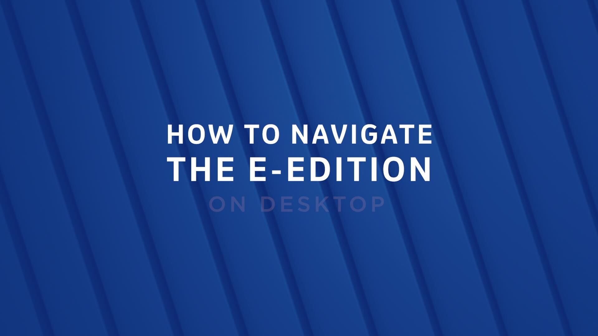 Watch Our Easy Guide To Using The E-edition