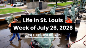View life in St. Louis the week of July 26, 2026