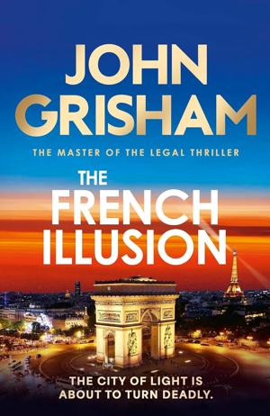 “The French Illusion,” by John Grisham