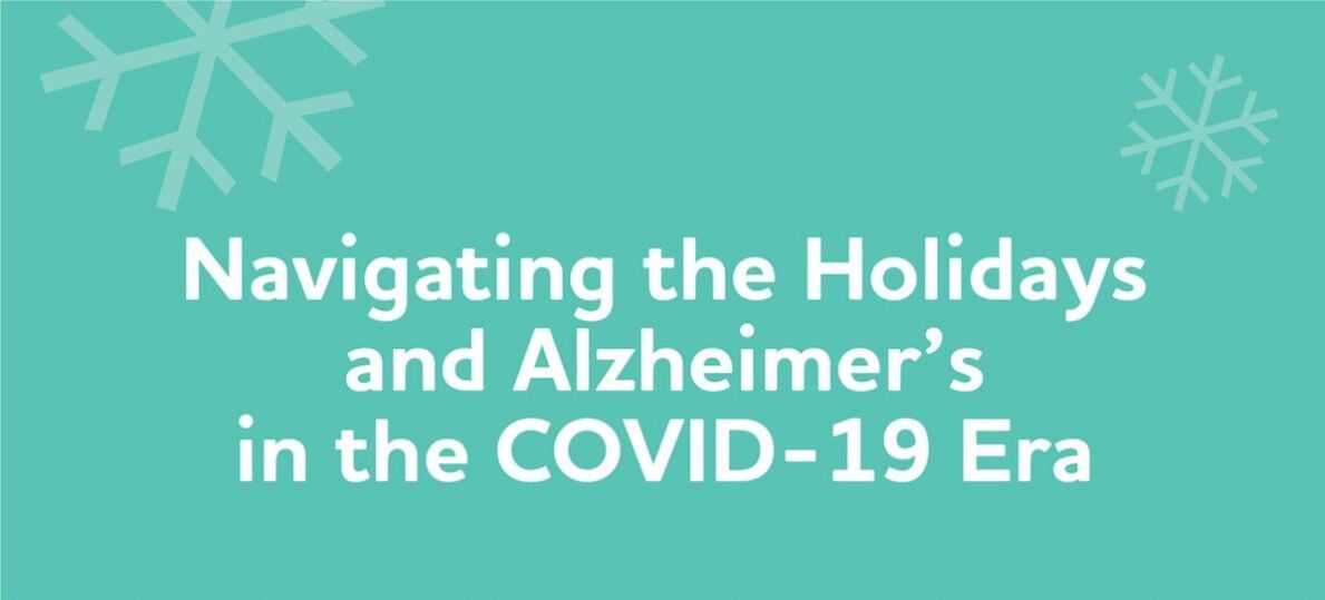 Navigating the Holidays and Alzheimer's in the COVID-19 Era