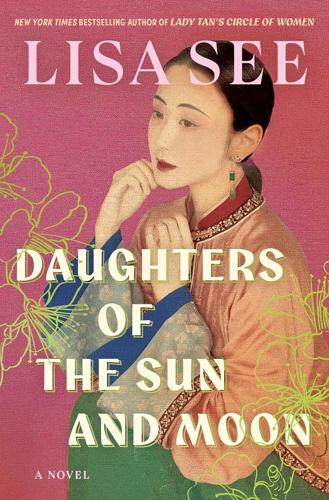 “Daughters of the Sun and Moon,” by Lisa See