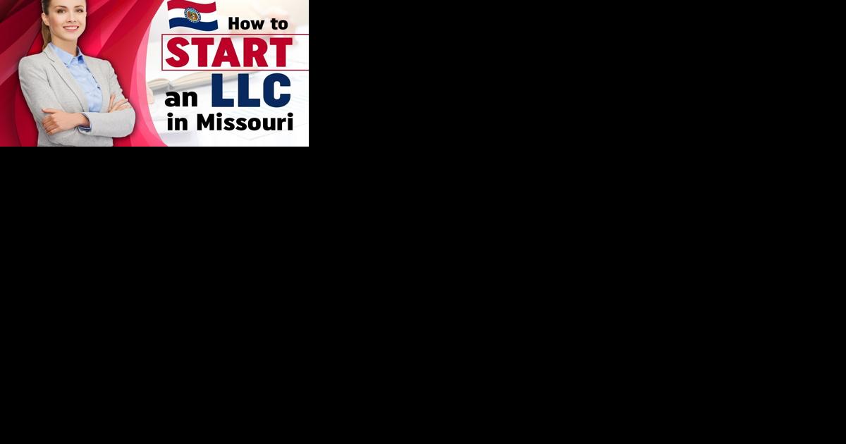 How to Start an LLC in Missouri in 9 Simple Steps - Vimarsana News