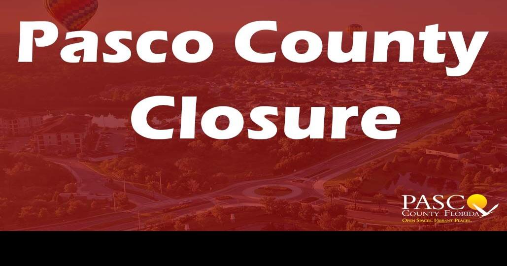 Pasco County announces closures News