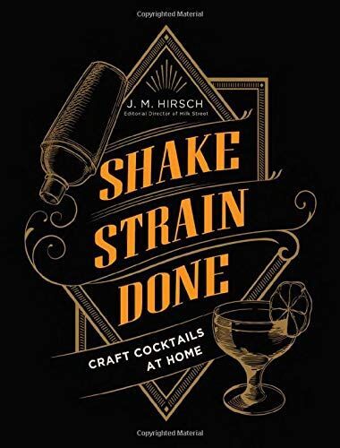 "Shake, Strain, Done: Craft Cocktails at Home"