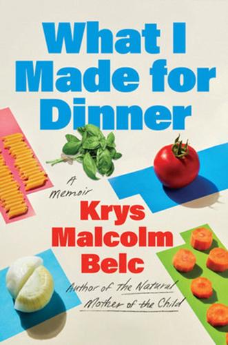 "What I Made for Dinner" by Krys Malcolm Belc.