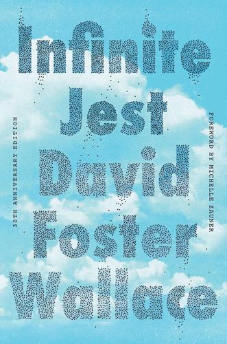 The 30th edition of “Infinite Jest,” by David Foster Wallace.