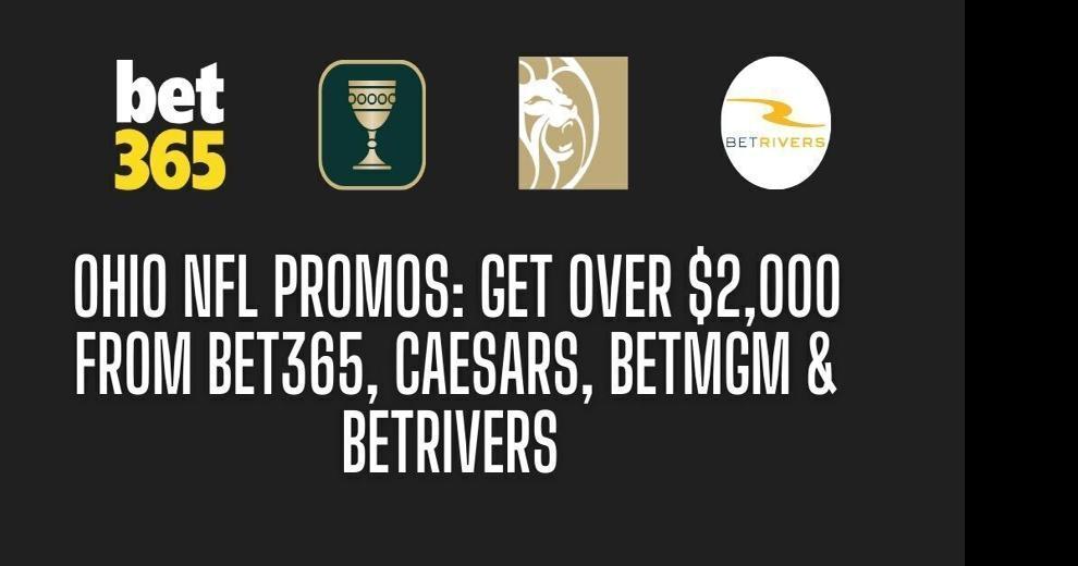Ohio sports betting bonuses: Over $2,000 in Week 1 promos